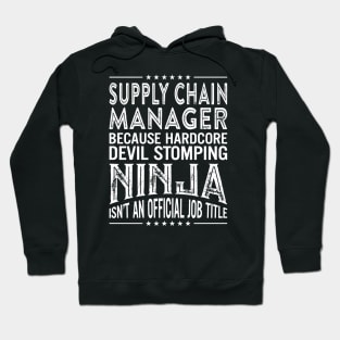 supply chain manager Because Hardcore Devil Stomping Ninja Is Not An Official Job Title Hoodie